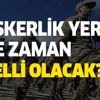 2000/3 Ağustos celbi askerlik yerleri ne zaman açıklanır? Askerlik yerleri ne zaman açıklanacak? 2000/3 Ağustos celbi askerlik yerleri ne zaman açıklanır? Askerlik yerleri ne zaman açıklanacak?