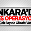 Ankara'da DAEŞ Operasyonu