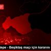 TFF, Göztepe - Beşiktaş maçı için kararını verdi
