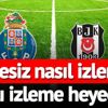 İşte ilk 11’ler! Porto Beşiktaş maçı hangi kanalda saat kaçta yayınlanacak? Porto BJK Şampiyonlar Ligi maçı ne zaman?