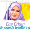 Ece Erken tesettüre girdi