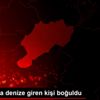 Antalya da denize giren kişi boğuldu Antalya da denize giren kişi boğuldu