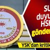 YSK açıkladı: Sorumlular hakkındaki suç duyurusu HSK'ya gönderilmiştir