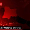 Büyük Önder Atatürk ü anıyoruz