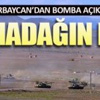 Azerbaycan'dan bomba açıklama: Darmadağın ettik