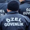 Özel güvenlikte FETÖ temizliği!