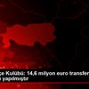 Fenerbahçe Kulübü: 14,6 milyon euro transfer harcaması ... Fenerbahçe Kulübü: 14,6 milyon euro transfer harcaması ...
