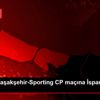 İstanbul Başakşehir-Sporting CP maçına İspanyol hakem