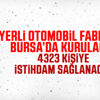 Yerli otomobil Bursa'da üretilecek Yerli otomobil Bursa'da üretilecek