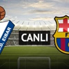 Eibar-Barcelona (saat 17.00'de)
