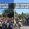 İstanbul'da eylem, sınır kapısında yoğunluk İstanbul'da eylem, sınır kapısında yoğunluk