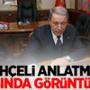 Bahçeli anlatmıştı...Odasında görüntülendi