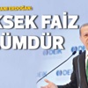 Erdoğan: Yüksek faiz zulümdür Erdoğan: Yüksek faiz zulümdür