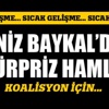 Deniz Baykal'dan sürpriz hamle! Deniz Baykal'dan sürpriz hamle!