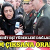 Şehidin eşi böyle seslendi: 'Aşkım çık oradan!'