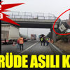 Köprüde asılı kaldı Köprüde asılı kaldı