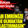 ﻿Soylu: Allah emrinize amade olmaktan uzaklaştırmasın