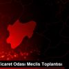 Kayseri Ticaret Odası Meclis Toplantısı