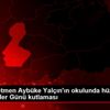 Şehit öğretmen Aybüke Yalçın ın okulunda hüzünlü Öğretmenler ...