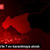 Gaziantep te 7 ev karantinaya alındı Gaziantep te 7 ev karantinaya alındı