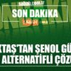 Beşiktaş'tan Şenol Güneş'e üç alternatifli çözüm