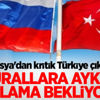 Rusya'dan kritik Türkiye açıklaması