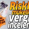 Riskli mükellefe vergi incelemesi! Sahte belgeye geçit yok