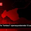 Gaziantep te "torbacı" operasyonlarında 13 zanlı tutuklandı
