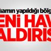 Katliamın yapıldığı bölgeye yeni hava saldırısı!