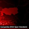 13 Kasım Çarşamba DHA Spor Gündemi