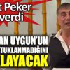 ﻿Sedat Peker Ümitcan Uygun'un neden tutuklanmadığını açıklayacak