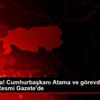 Son dakika! Cumhurbaşkanı Atama ve görevden alma kararları ...