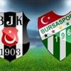 Beşiktaş - Bursaspor maçının ilk 11'leri belli oldu