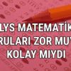 LYS 1 Matematik soruları zor muydu kolay mıydı 2017 LYS Sosyal Bilimler sınav yorumları