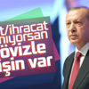 Başkan Erdoğan: Dışarıya işi olmayanın dövizle yolu kesişmemeli