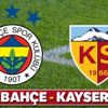 FB Kayseri maçı şifresiz izle | Fenerbahçe Kayserispor canlı skor kaç kaç?