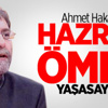 Ahmet Hakan: Hazreti Ömer Yaşasaydı...