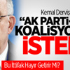 Kemal Derviş “AK Parti-CHP Koalisyonu” İstedi