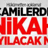 Hükümetten açıklama! Camilerde nikah kıyılacak mı?