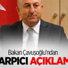 Bakan Çavuşoğlu’ndan Çok Çarpıcı Açıklamalar Bakan Çavuşoğlu’ndan Çok Çarpıcı Açıklamalar