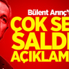Arınç'tan çok sert saldırı açıklaması