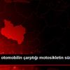 Manisa da otomobilin çarptığı motosikletin sürücüsü ... Manisa da otomobilin çarptığı motosikletin sürücüsü ...