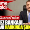 Birgün Gazetesi'nden Merkez Bankası Başkanı hakkında şok iddia Birgün Gazetesi'nden Merkez Bankası Başkanı hakkında şok iddia