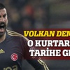 Volkan Demirel, şampiyonlar ligi tarihine geçti!