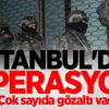 İstanbul'da operasyon: Çok sayıda gözaltı var İstanbul'da operasyon: Çok sayıda gözaltı var