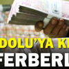 Anadolu'ya kredi seferberliği Anadolu'ya kredi seferberliği