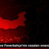 Beşiktaş ve Fenerbahçe nin cezaları onandı Beşiktaş ve Fenerbahçe nin cezaları onandı