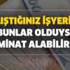 Milyonlar dikkat! Eğer çalıştığınız işyerinde bunlar olduysa tazminat alabilirsiniz! İşte başvuru alma şartları...