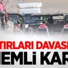 Mit Tırları Davasında Gizlilik Kararı