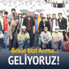 Bekle bizi Arena geliyoruz!